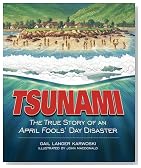 TSUNAMI: The True Story of an April Fools' Day Disaster (Darby Creek Publishing)