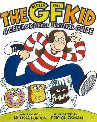 GF (Gluten Free) Kid: A Celiac Disease Survival Guide