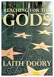 REACHING FOR THE GODS: A Satire of the Cult of Celebrity
