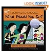 More If You Had to Choose What Would You Do?