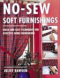 No-Sew Soft Furnishings: Quick and Easy Techniques for Effective Home Furnishings