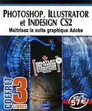 Photoshop, Illustrator et Indésign CS2 : Maîtrisez la suite graphique Adobe (3Cédérom)