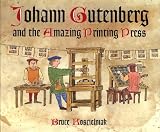 Johann Gutenberg and the Amazing Printing Press