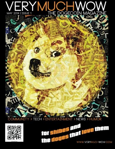 Very Much Wow | The Dogecoin Magazine: May 2014 | Issue 1 (Volume 1)