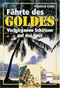 F&auml;hrte des Goldes. Verborgenen Sch&auml;tzen auf der Spur