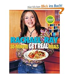 Rachael Ray's 30-Minute Get Real Meals: Eat Healthy Without Going to Extremes