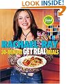 Rachael Ray's 30-Minute Get Real Meals: Eat Healthy Without Going to Extremes