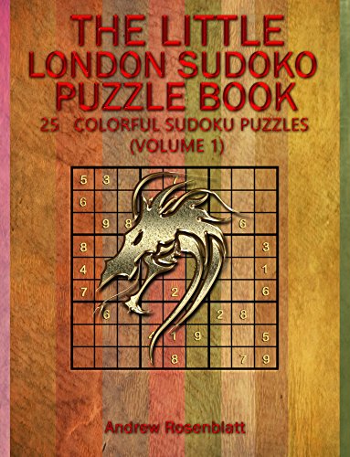 SUDOKU: LONDON SUDOKU: THE LITTLE BOOK OF LONDON SUDOKU PUZZLES BOOK!  25 COLORFUL PUZZLES OF RANDOM LEVELS VERY HARD TO EASY Logic and Brain Teasers Humor ... (THE LITTLE BOOK OF SUDOKU PUZZLES 4)