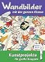 Wandbilder mit der ganzen Klasse: Kunstprojekte f�r gro�e Gruppen