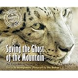 Saving the Ghost of the Mountain: An Expedition Among Snow Leopards in Mongolia (Scientists in the Field Series)