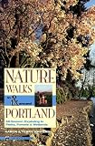 Nature Walks in & Around Portland: All-Season Exploring in Parks, Forests & Wetlands