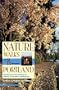 Nature Walks in & Around Portland: All-Season Exploring in Parks, Forests, and Wetlands