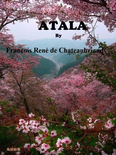 Atala, by Chateaubriand, by Francois Rene de Chateaubriand