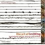 The Art of Knitting: Inspirational Stitches, Textures and Surfaces