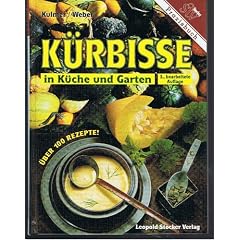 K�rbisse in K�che und Garten: �ber 100 Rezepte