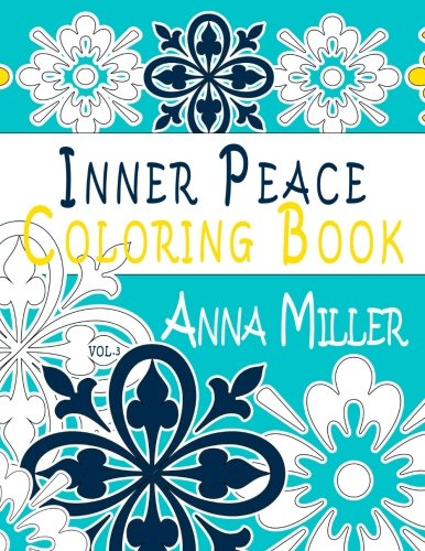 Inner Peace Coloring Book (Vol.3): Adult Coloring Book for creative coloring, meditation and relaxation (Art For The Soul Coloring Books) (Volume 10)