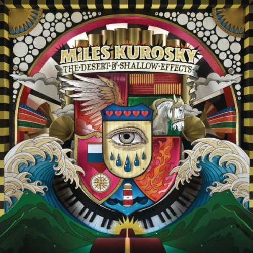 Miles Kurosky - The Desert Of Shallow Effects