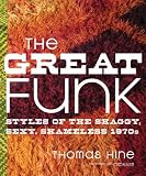 The Great Funk: Styles of the Shaggy, Sexy, Shameless 1970s