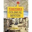 A Travel Guide To Colonial Boston by James Barter