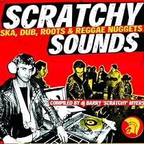 Barry Myers Presents Scratchy Sounds (Ska, Dub, Roots & Reggae Nuggets) [Explicit]