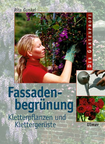 Buch - Cover Fassadenbegrünung. Kletterpflanzen und Klettergerüste - Rita Gunkel - Ulmer (Eugen)