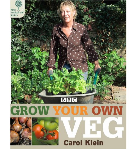Grow Your Own Veg By Carol Klein & The Royal Horticultural Society