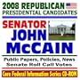2008 Republican Presidential Candidates: Senator John McCain - Senate Roll Call Votes, Public Papers, Speeches, Policies, News (CD-ROM)