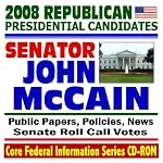 2008 Republican Presidential Candidates: Senator John McCain - Senate Roll Call Votes, Public Papers, Speeches, Policies, News (CD-ROM) book cover