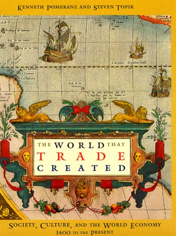 The World That Trade Created: Society, Culture, and the World Economy, 1400-The Present (Sources and Studies in World History)