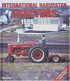 International Harvester Tractors, 1955-1985 (Motorbooks International Farm Tractor Color History)