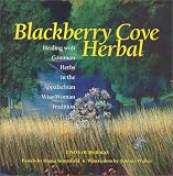 Blackberry Cove Herbal : Healing With Common Herbs In The Appalachian Wise-woman Tradition