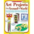 Art Projects from Around the World: Grades 1-3: Step-by-Step Directions for 20 Beautiful Art Projects That Support... by  Linda Evans, Mary Thompson, and Karen Backus