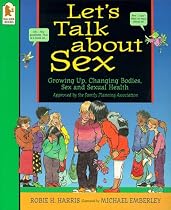 Let's Talk About Sex: Growing Up, Changing Bodies, Sex and Sexual Health