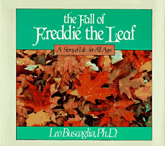 Cover image : The Fall of Freddie the Leaf: A Story Of Life For All Ages