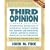 Third Opinion: An International Resource Guide to Alternative Therapy Centers for Treating and Preventing Cancer, Arthritis, Diabetes, HIV/AIDS, MS, CFS, and Other Diseases