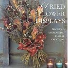 Dried Flower Displays (Crafts) by Anna Koska and Nadine Wickenden