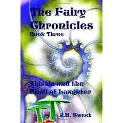 The Fairy Chronicles Book Three: Thistle And the Shell of Laughter