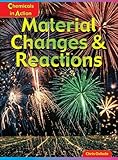 Material changes and reactions