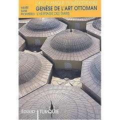 Turquie : gen�se de l'art ottoman : l'h�ritage des �mirs