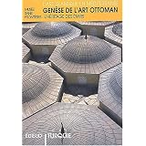 Turquie : gen�se de l'art ottoman : l'h�ritage des �mirspar G�n�l Oney