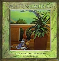 Painting Murals: Images, Ideas, and Techniques