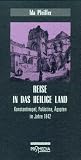 Reise in das Heilige Land: Konstantinopel, Pal&auml;stina, &Auml;gypten im Jahre 1842 - Ida Pfeiffer