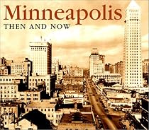 Minneapolis-St. Paul Then and Now