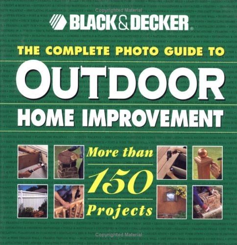The Complete Photo Guide to Outdoor Home Improvement (Black & Decker Outdoor Home) under Outdoor & Recreational Areas in The Books Store