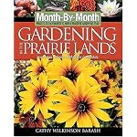 Month-By-Month Gardening in the Prairie Lands: What to Do Each Month to Have a Beautiful Garden All Year (Month-By-Month Gardening in the Prairie Lands: Iowa, Kansas, Nebraska, North Dakota, & South) book cover