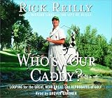 Who's Your Caddy?: Looping for the Great, Near Great, and Reprobates of Golf