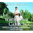 Who's Your Caddy?: Looping for the Great, Near Great, and Reprobates of Golf by Rick Reilly and Grover Gardner