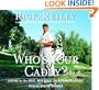 Who's Your Caddy?: Looping for the Great, Near Great, and Reprobates of Golf