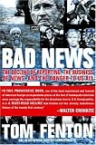 Bad News : The Decline of Reporting, the Business of News, and the Danger to Us All