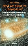 Sind wir allein im Universum? - &Uuml;ber die Wahrscheinlichkeit au&szlig;erirdischen Lebens - Paul Davies
